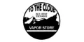 To the Cloud Vapor Store Coupons